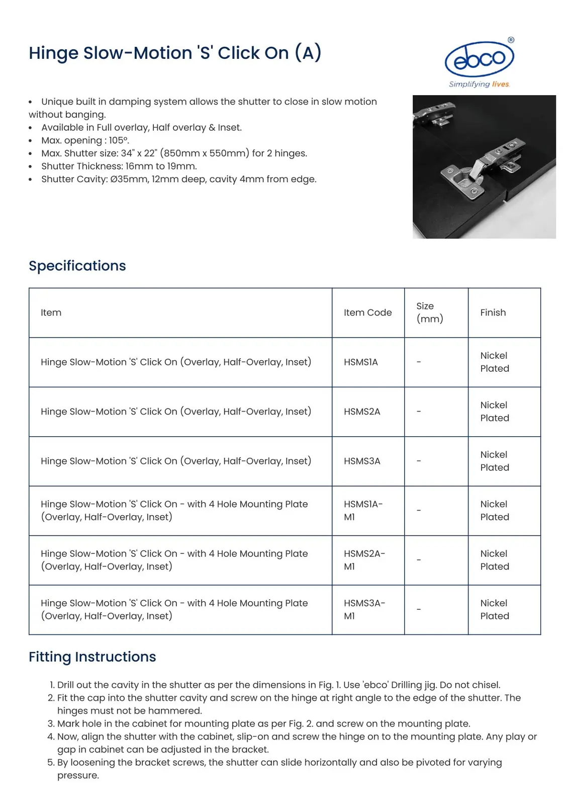 Ebco Hardware Hinge S Click On Soft Close Cup Diameter 35mm 0 Crank (Full Overlay) Nickel Plated Finish code: HSMS1A