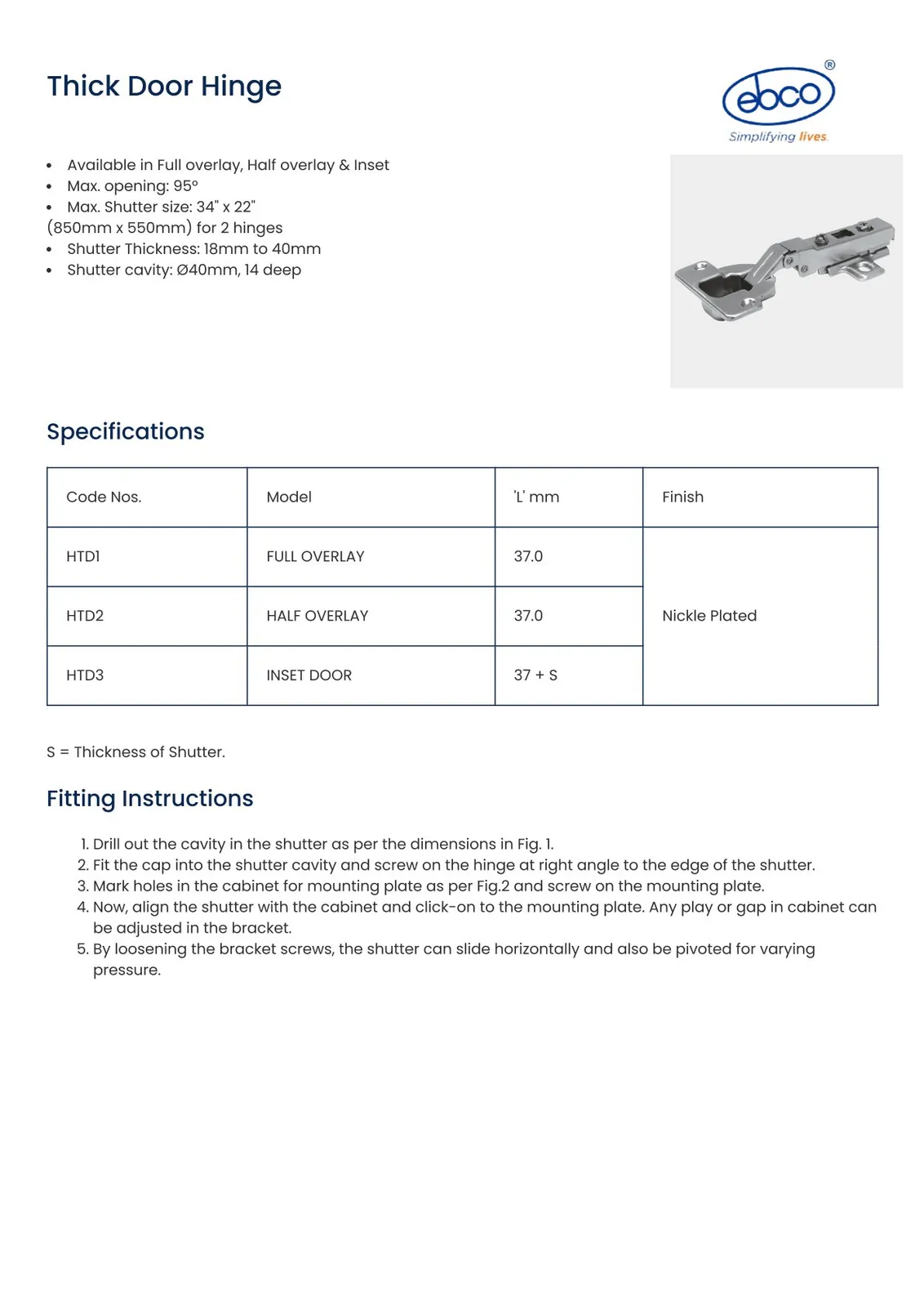 Ebco Hardware Thick door hinge Regular Close Cup Diameter 40mm 0 Crank (Full Overlay) Nickel Plated Finish code: HTD1-SC - image 2